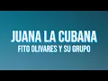 Juana La Cubana - Fito Olivares Y Su Grupo (English/Spanish Lyrics)