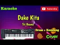 Download Lagu Dake Kita - Karaoke Cover - Musik Sandiwaraan Drum + Kendang
