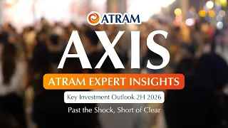 ATRAM eXpert InSights AXIS 2H 2026 Investment Outlook