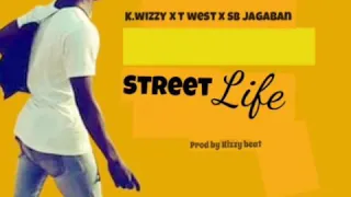 k wizzy street life ft t west x sb jagaban audio 