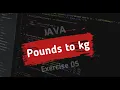 JAVA Exercise 05 Pounds to kg converter in java