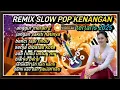 Download Lagu ALBUM REMIX SLOW POP KENANGAN//ANGGUR MERAH 2//AUDIO BERSIH