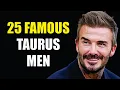 25 FAMOUS TAURUS MEN