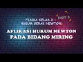 Download Lagu FISIKA KELAS X - HUKUM GERAK NEWTON (PART 3) || Aplikasi Hukum Newton Pada Bidang Miring