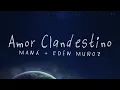 Maná & Edén Muñoz - Amor Clandestino (Versión Regional Mexicano) [Lyric Video]