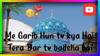 me garib hu to kya hai tera dar to badshah hai full naat naat naatsharif