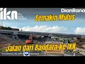 Lagu Makin Mulus Jalanan di IKN, pantauan terbaru Jalan dari Bandara Nusantara ke KIPP IKN #DIANRANA