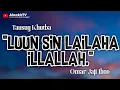 LUUN Iban Lilayan Sin Kalima LAILAHA ILLALLAH | AlnakirTV Official