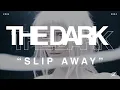 Download Lagu THE DARK - Slip Away (OFFICIAL VIDEO)