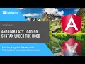 Angular Lazy Loading Syntax Under the Hood