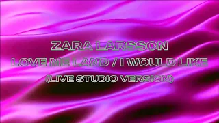 Zara Larsson - Love Me Land / I Would Like (Live Studio Version) [from the Poster Girl Tour]