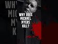 Why does Michael Myers kill