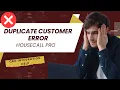 Duplicate Customer Error in HouseCall Pro
