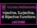 INJECTIVE SURJECTIVE and BIJECTIVE FUNCTIONS - DISCRETE MATHEMATICS
