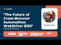The Future of Cross-Browser Automation WebDriver BiDi Jecelyn Yeen TestFlix 2022