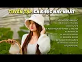 Download Lagu TUYỂN TẬP NHỮNG CA KHÚC HAY NHẤT | Ở bên ai liệu em có thấy vui...