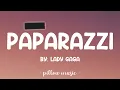 Paparazzi - Lady Gaga (Lyrics) 🎵