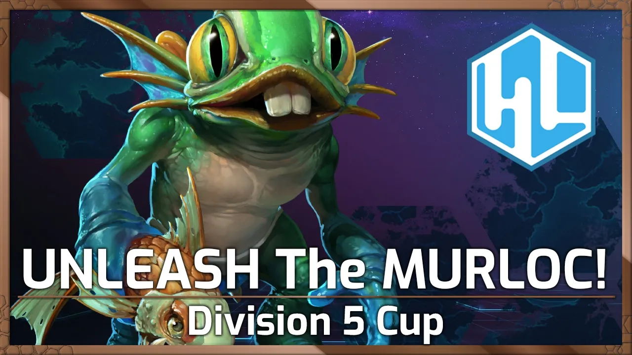 UNLEASH The MURLOC! - Division 5 Cup - Heroes of the Storm