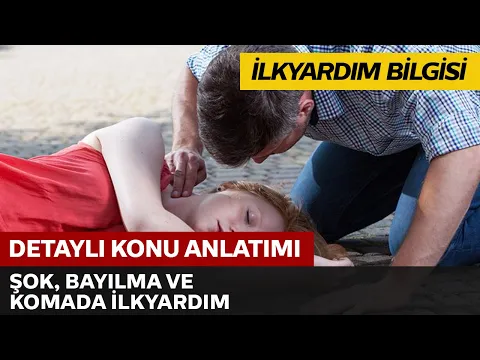 İlkyardım Bilgisi / Şok, Bayılma ve Komada İlkyardım