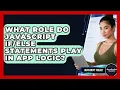 What Role Do JavaScript Statements Play In App Logic - JavaScript Toolkit