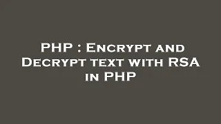 PHP Encrypt and Decrypt text with RSA in PHP