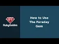 How to Use the Faraday Gem