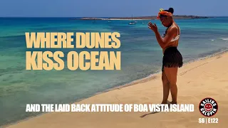 Where Sand Dunes Kiss The Ocean | & Laid Back Attitude Of Boa Vista Island, Cabo Verde | S6 Epsd 122