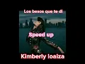 Los besos que te di [kimberly loaiza] speed up (Veronica_edits_)
