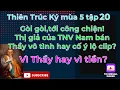 Download Lagu Thiên Trúc ký mùa5 tập20#Thị giả của TNV Nam bán Thầy cố ý lộ clip Sư MT?Vì Thầy hay vì tiền?
