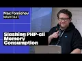 Slashing PHP-cli Memory Consumption Techniques for High-Performance Apps Max Fomichev Manychat
