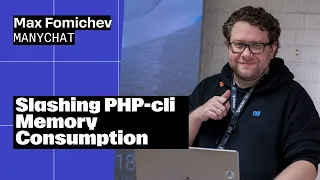 Slashing PHP-cli Memory Consumption Techniques for High-Performance Apps Max Fomichev Manychat