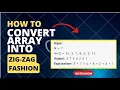 Convert array into Zig-Zag fashion