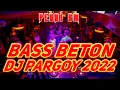 DJ PARGOY 2022 GASS POLL PALING ENAK