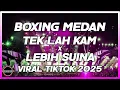 Lagu BOXING MEDAN TERBARU || DJ TEK LAH KAM X LEBIH SUINA BOXING VIRAL TIKTOK FULL BASS 2025