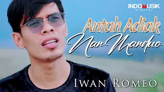 Download Iwan Romeo - Antah Adiak Nan Manduo MP3