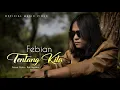 Download Lagu LAGU TERBARU POP-SLOWROCK 2022 | FEBIAN - TENTANG KITA ( OFFICIAL MUSIC VIDEO)