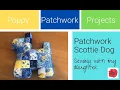 Easy Patchwork Scottie Dog - sewing tutorial with my daughter