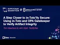 A Step Closer to in-Toto lly Secure Using in-Toto and OPA Gatekeeper - Tom Meadows John Kjell