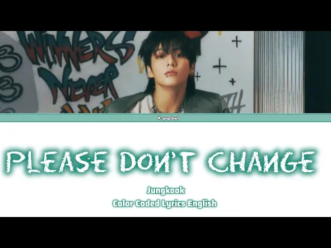 Download MP3 JUNGKOOK Please Don't Change Lyrics (정국 Please Don't Change 가사)(Color Coded Lyrics)#bts#jungkook