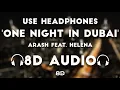 Download Lagu Arash feat. Helena - One Night In Dubai (8D AUDIO) | Bass Boosted | 8D MUSIX