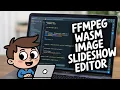 Build a FFMPEG WASM Images to Slideshow Editor With in Browser Using HTML JavaScript