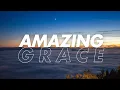 AMAZING GRACE - Most Beautiful Heartfelt Version
