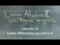 Linear Algebra II G30 Program Lecture 13 Linear differential equations II