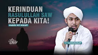 Download KERINDUAN RASULULLAH SAW KEPADA KITA | Habib Ali Alkaff MP3