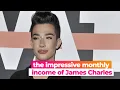 The IMPRESSIVE monthly income of JAMES CHARLES