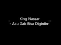 Download Lagu King Nassar   Aku Gak Bisa Diginiin Video Lirik