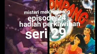 Download Misteri mak rompang episode 24 hadiah perkawinan seri 29 MP3
