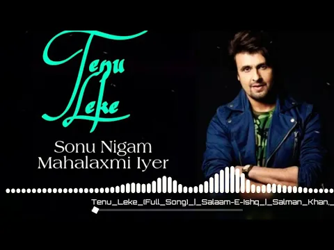 Download MP3 | Tenu Leke | Salaam - E - Ishq | Sonu Nigam | Mahalaxmi Iyer |