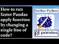 How to run faster pandas apply function by changing a single line of code