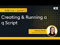 Fundamentals Creating Running a q Script in kdb Hands on